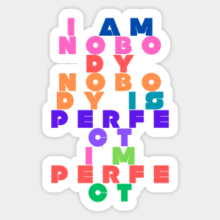 "I am nobody Nobody Is perfect I'm perfect" qoute themed graphic design by ironpalette Sticker